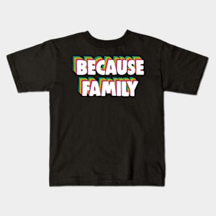 Because Family Meme Kids T-Shirt